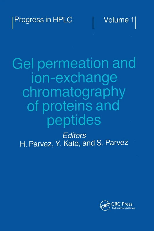 Gel Permeation and Ion-Exchange Chromatography of Proteins and Peptides: Gel permeation and ion-exchange chromatography of proteins and peptides: 1 (Progress in HPLC-HPCE)