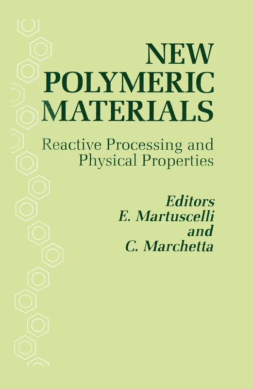 New Polymeric Materials: Reactive Processing and Physical Properties: Reactive Processing and Physical Properties