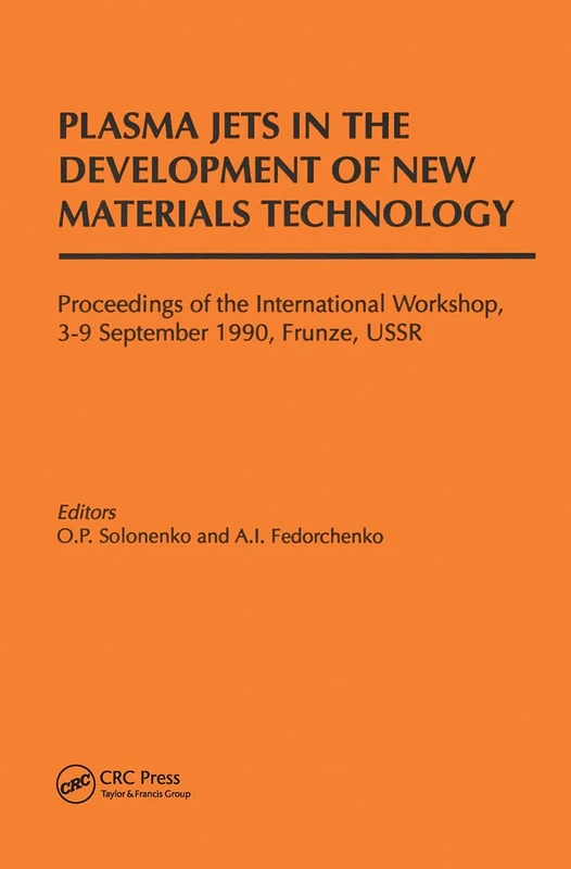 Plasma Jets in the Development of New Materials Technology: Proceedings of the International Workshop, Frunze, September 1990