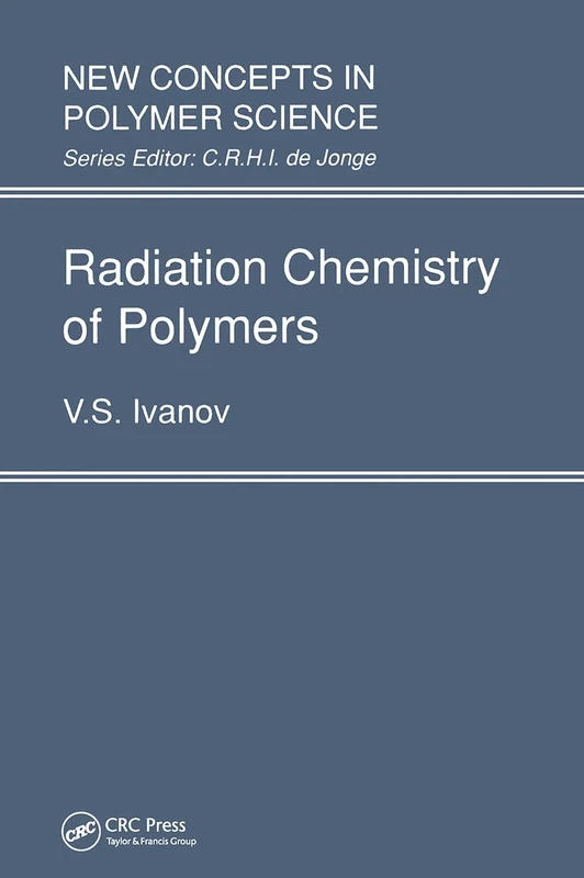 Radiation Chemistry of Polymers: 5 (New Concepts in Polymer Science)