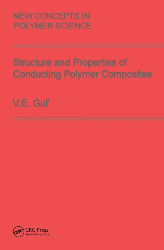 Structure and Properties of Conducting Polymer Composites: 8 (New Concepts in Polymer Science)