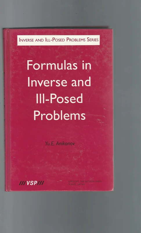 Formulas in Inverse and Ill-Posed Problems: 6 (Inverse and Ill-Posed Problems Series)