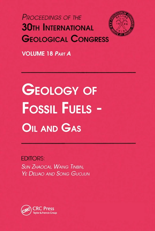 Geology of Fossil Fuels --- Oil and Gas: Proceedings of the 30th International Geological Congress, Volume 18 Part A