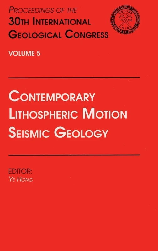Contemporary Lithospheric Motion Seismic Geology: Proceedings of the 30th International Geological Congress, Volume 5