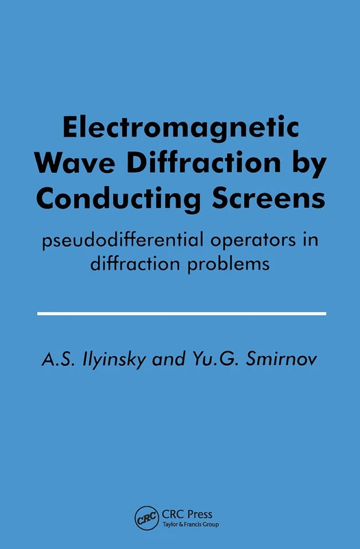 Electromagnetic Wave Diffraction by Conducting Screens pseudodifferential operators in diffraction problems: Pseudodifferential operators in diffraction problems