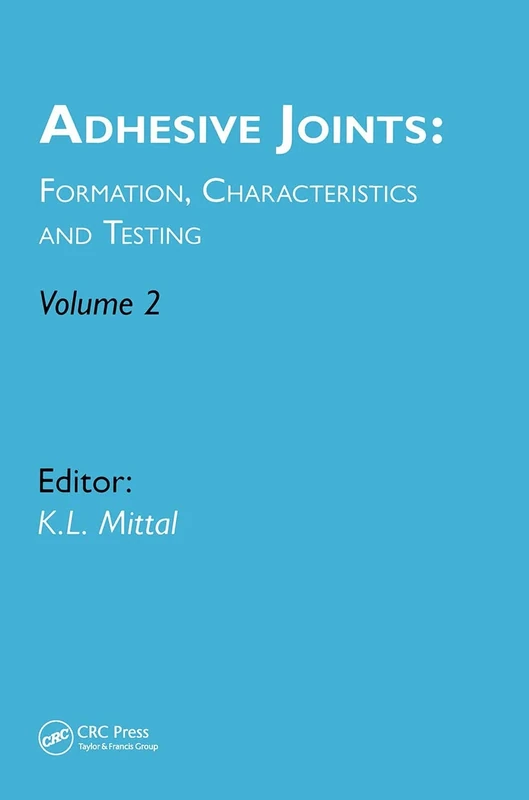 Adhesive Joints: Formation, Characteristics and Testing: Volume 2