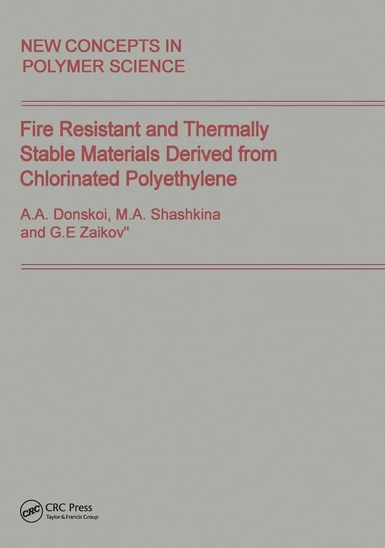 Fire Resistant and Thermally Stable Materials Derived from Chlorinated Polyethylene: 13 (New Concepts in Polymer Science)