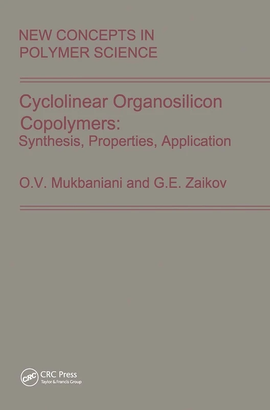 Cyclolinear Organosilicon Copolymers: Synthesis, Properties, Application: 17 (New Concepts in Polymer Science)