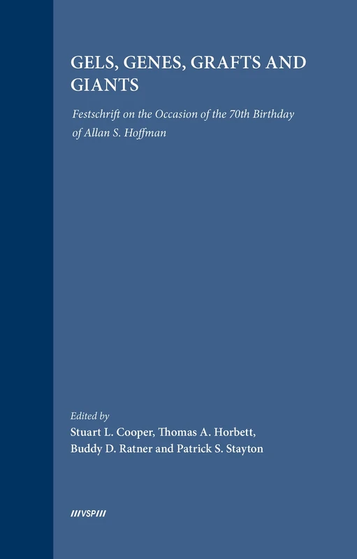 Gels, Genes, Grafts and Giants: Festschrift on the Occasion of the 70th Birthday of Allan S. Hoffman - Image 1