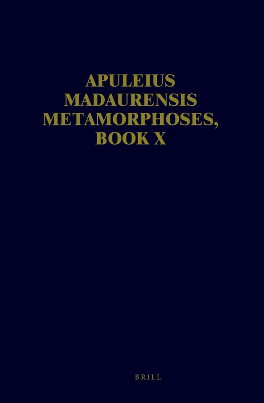 Apuleius Madaurensis Metamorphoses, Book X: Text, Introduction and Commentary