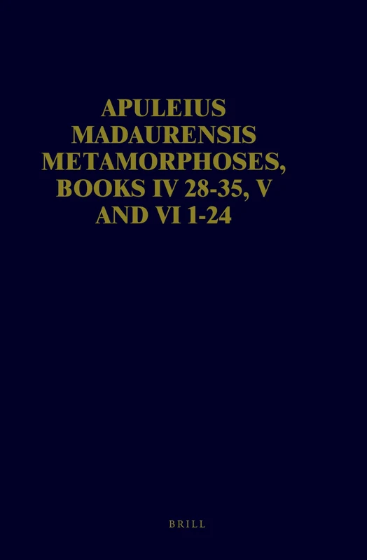 Apuleius Madaurensis Metamorphoses, Books IV 28-35, V and VI 1-24: The Tale of Cupid and Psyche. Text, Introduction and Commentary