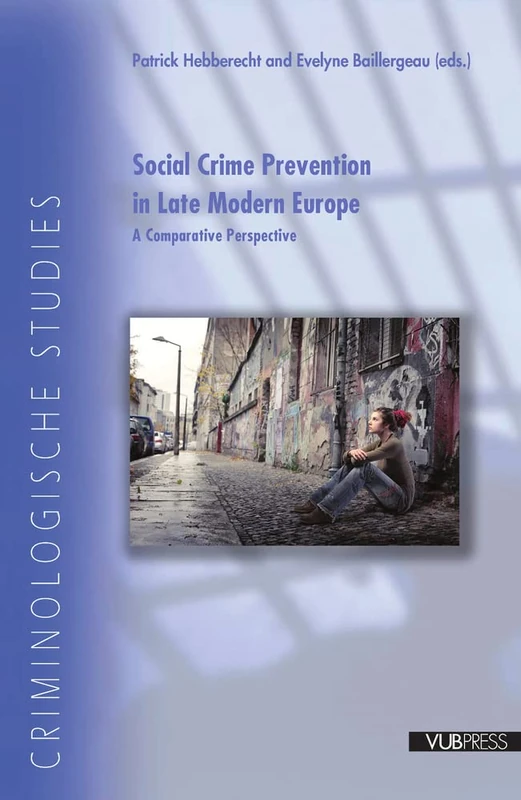 Social Crime Prevention in Late Modern Europe: A Comparative Perspective (Criminological Studies)