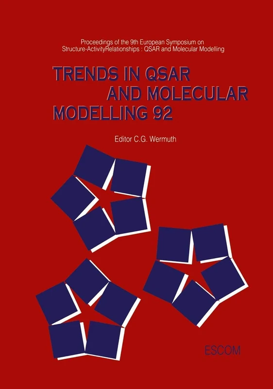 Trends in QSAR and Molecular Modelling 92: Proceedings of he 9th European Symposium on Structure―Activity Relationships: QSAR and Molecular Modelling September 7 –11, 1992, Strasbourg, France