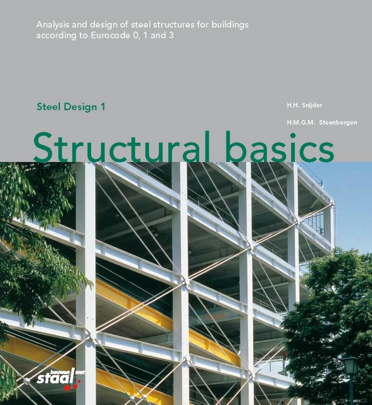 Structural basics: Analysis and design of steel structures for buildings according to Eurocode 0, 1 and 3 (Steel Design, 1)