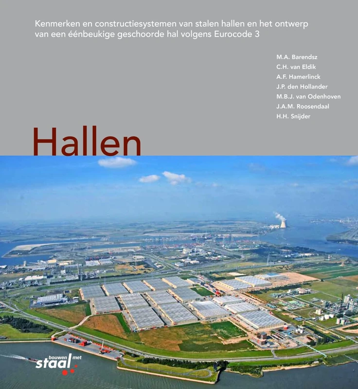 Hallen: Kenmerken en constructiesystemen van stalen hallen en het ontwerp van een éénbeukige geschoorde hal volgens Eurocode 3