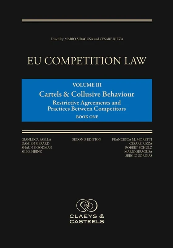 EU Competition Law Volume III: Cartels and Collusive Behaviour: Restrictive Agreements and Practices between Competitors: Second Edition (EU Competition Law series)