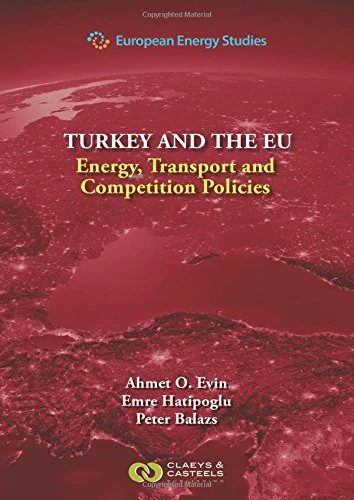 European Energy Studies Volume IX: Turkey and the EU: Energy, Transport and Competition Policies (European Energy Studies series)