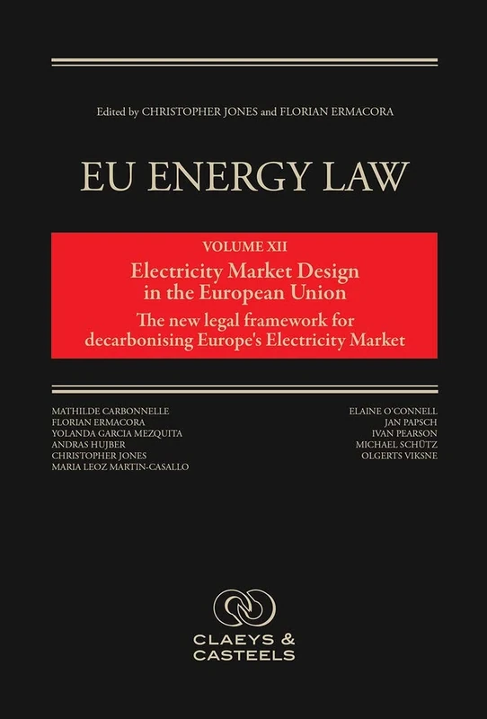 EU Energy Law Volume XII: Electricity Market Design in the European Union (EU Energy Law series)