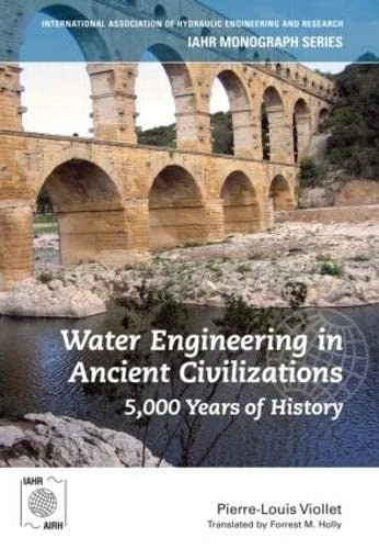 Water Engineering in Ancient Civilizations: 5,000 Years of History (IAHR Monographs)