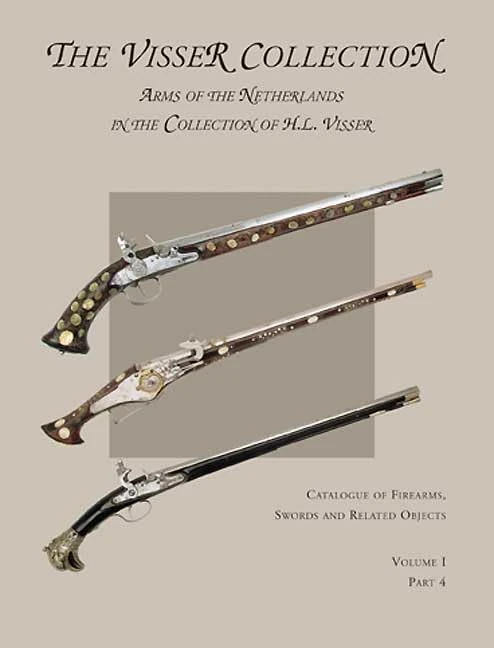 The Visser Collection: Arms of the Netherlands in the Collection of H.L. Visser (Catalogue of Firearms, Swords and Related Objects) - Image 1