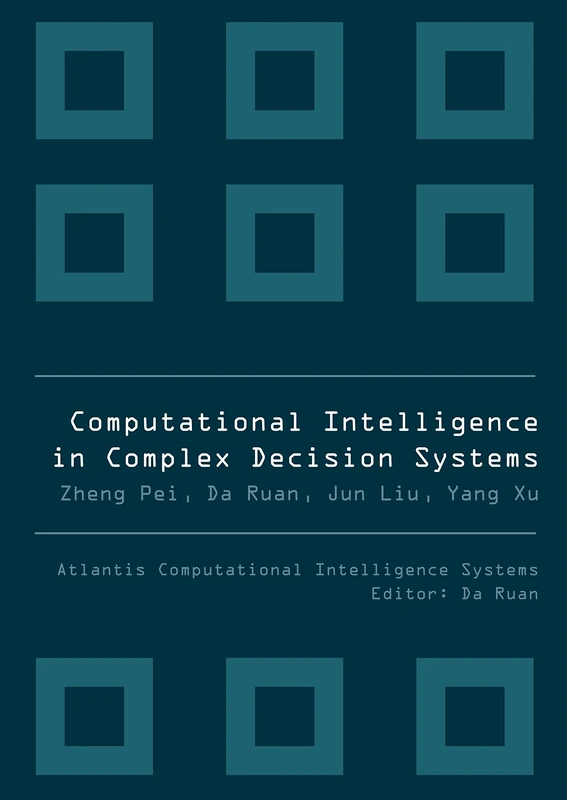 Computational Intelligence In Complex Decision Systems: 2 (Atlantis Computational Intelligence Systems)