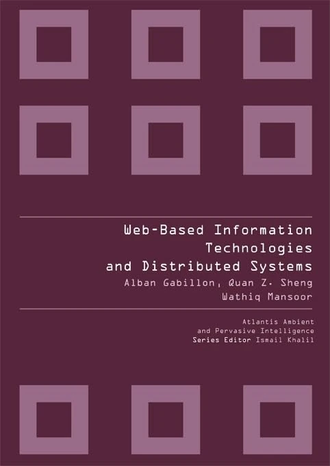 Web-based Information Technologies And Distributed Systems: 2 (Atlantis Ambient And Pervasive Intelligence)