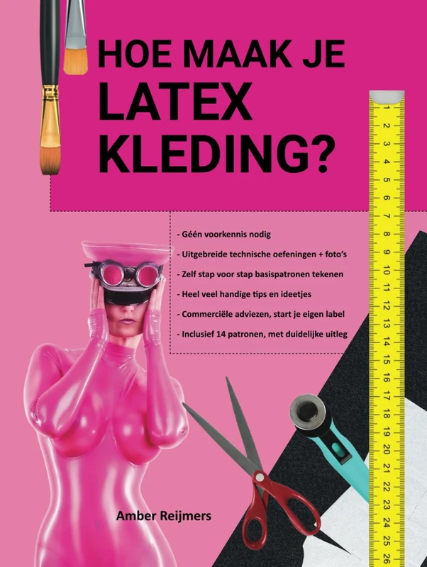 Hoe maak je latex kleding?: Zelf jouw eigen latex kleding maken, leuk om te doen en makkelijker dan je denkt!