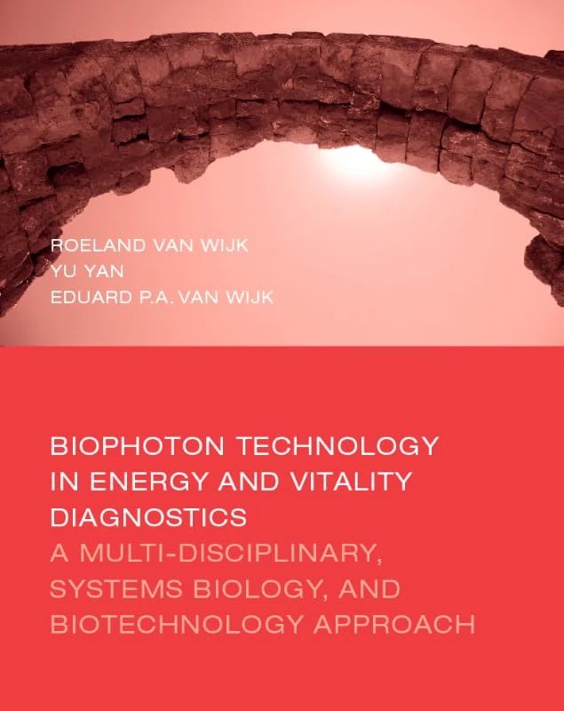 Biophoton Technology in Energy and Vitality Diagnostics: A Multi-disciplinary, Systems biology, and Biotechnology Appraoch
