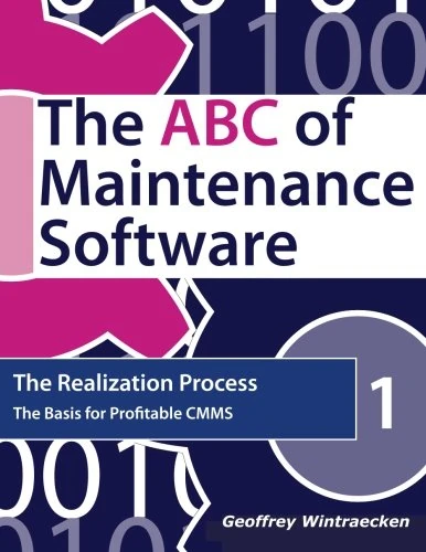 The ABC of Maintenance Software: The Realization Process: The basis for profitable CMMS: Volume 1 - Image 1
