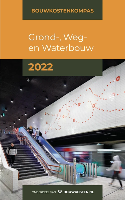 Bouwkostenkompas Grond-, Weg en Waterbouw 2022: Bouwkostenkennis binnen handbereik!