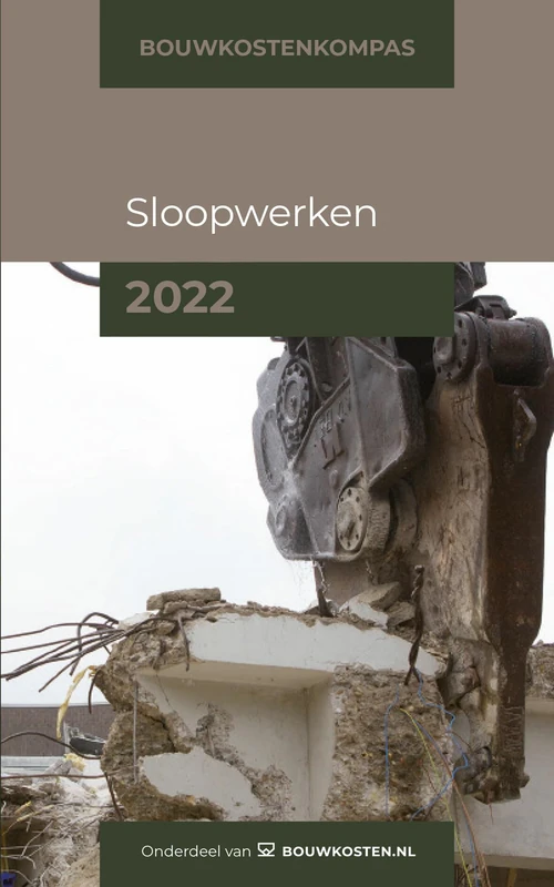 Bouwkostenkompas Sloopwerken 2022: Bouwkostenkennis binnen handbereik!