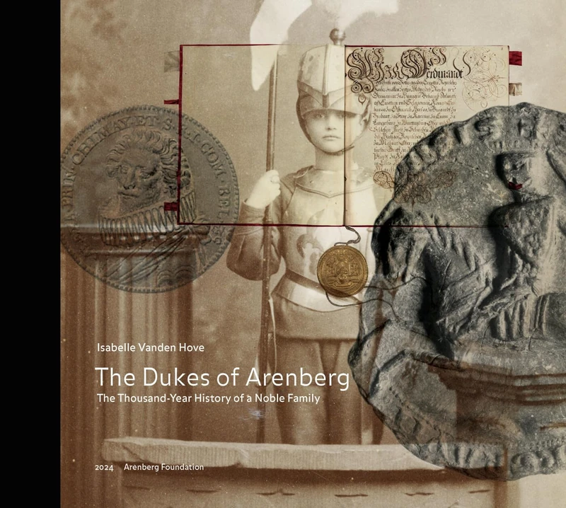 The Dukes of Arenberg: the thousand-year history of a noble family
