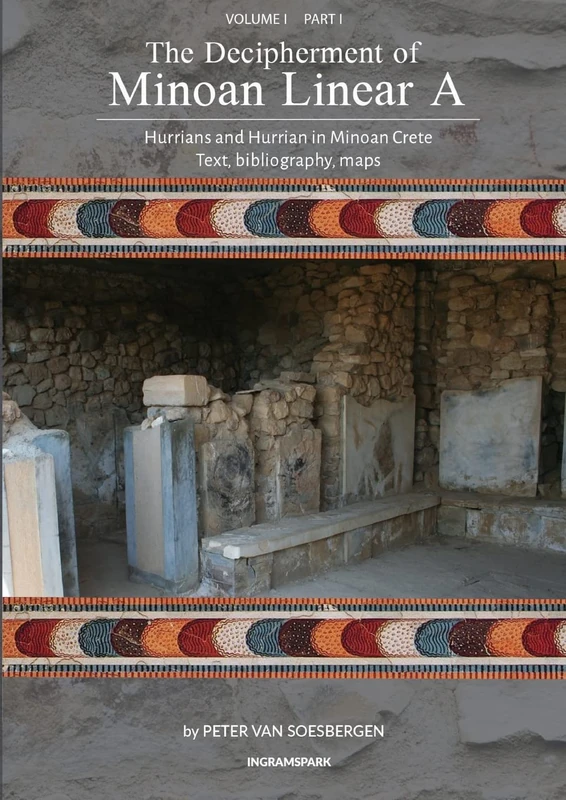 The Decipherment of Minoan Linear A, Volume I, Part I: Hurrians and Hurrian in Minoan Crete: text, bibliography, maps, appendices: 1 - Image 1