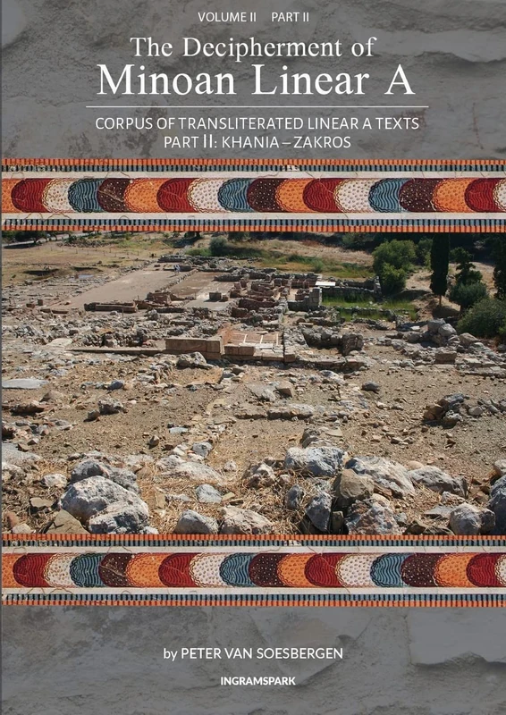 The Decipherment of Minoan Linear A, Volume II, Part II: Corpus of transliterated Linear A texts: Khania - Zakros: 8