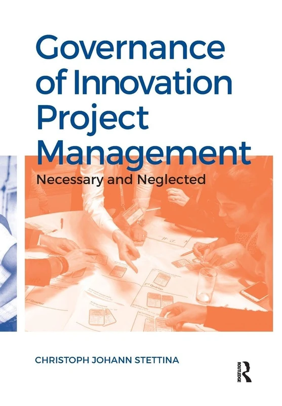 Governance of Innovation Project Management: Necessary and Neglected (Pallas Publications)
