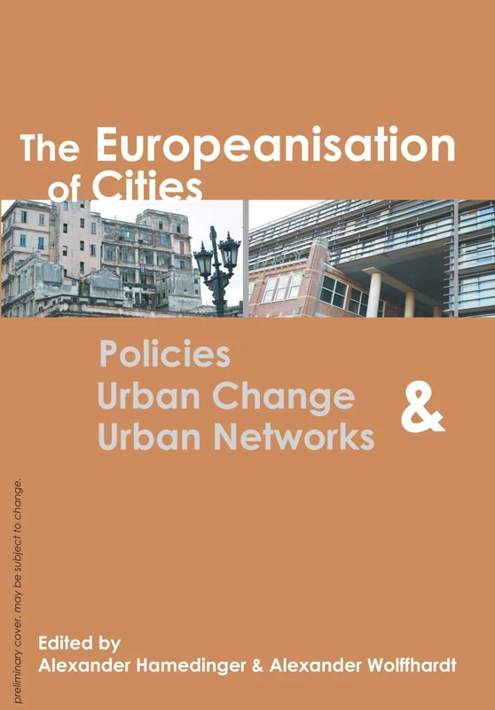 The Europeanization of Cities: Policies, Urban Change, & Urban Networks