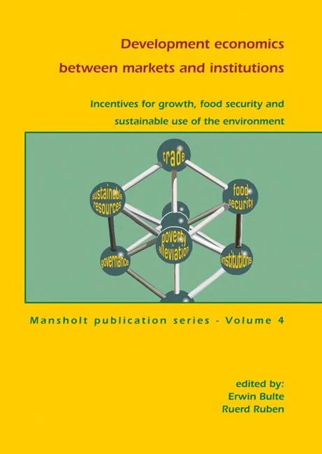 Development economics between markets and institutions: Incentives for growth, food security and sustainable use of the environment: 4 (Mansholt Publication series, 4) - Image 1