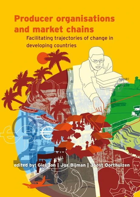 Producer organisations and market chains - Facilitating trajectories of change in developing countries