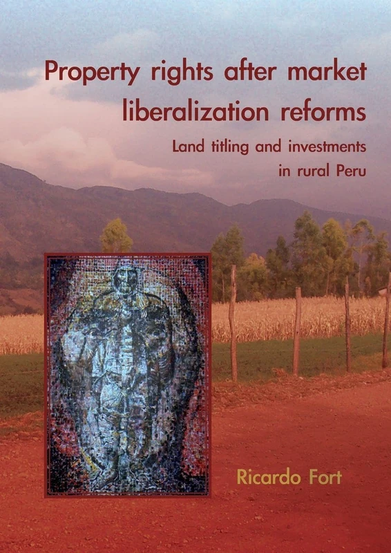 Property rights after market liberalization reforms - Land titling and investments in rural Peru