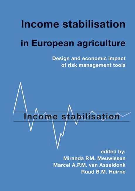 Income stabilisation in European agriculture: Design and economic impact of risk management tools