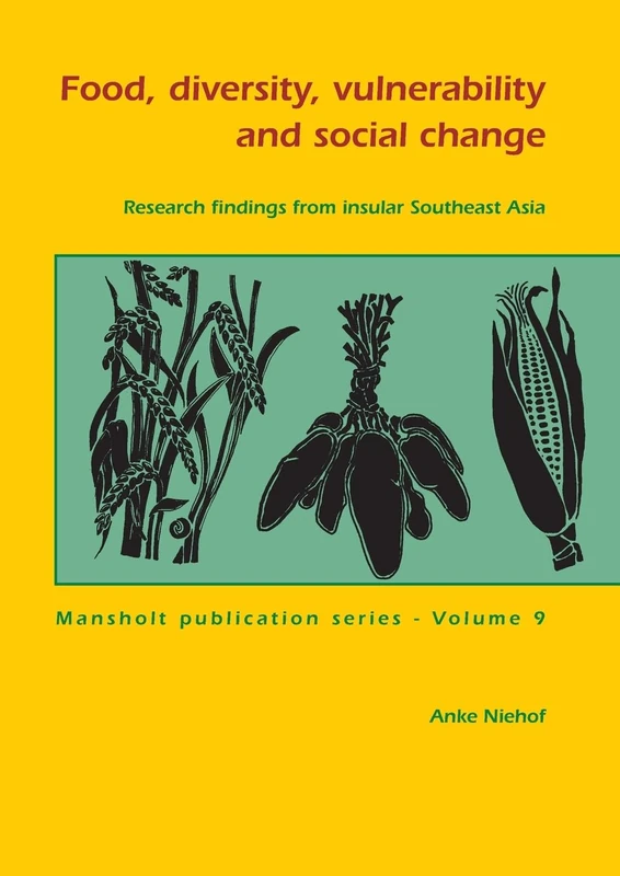 Food, diversity, vulnerability and social change: Research findings from insular Southeast Asia: 9 (Mansholt Publication series, 9)