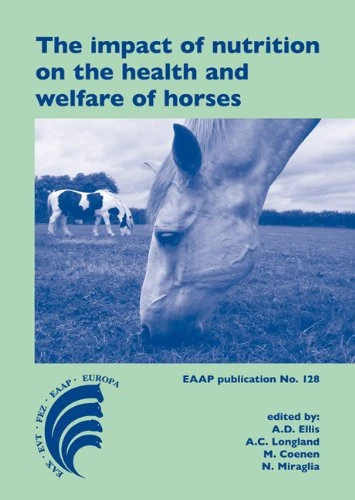 The impact of nutrition on the health and welfare of horses: 5th European Workshop Equine Nutrition, Cirencester, United Kingdom, 19-22 September 2010: 128 (EAAP Scientific Series, 128)