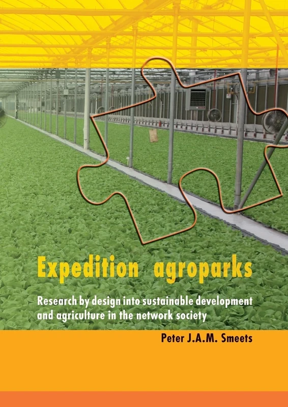 Expedition agroparks: Research by design into sustainable development and agriculture in the network society