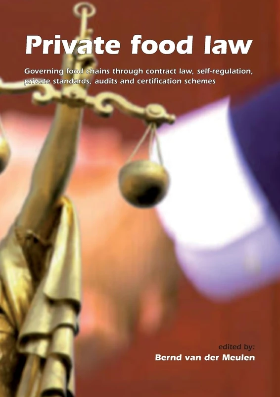 Private food law: Governing food chains through contract law, self-regulation, private standards, audits and certification schemes: 6 (European Institute for Food Law series, 6) - Image 1