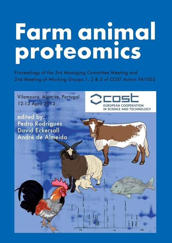 Farm animal proteomics: Proceedings of the 3rd Managing Committee Meeting and 2nd Meeting of Working Groups 1, 2 & 3 of COST Action FA1002