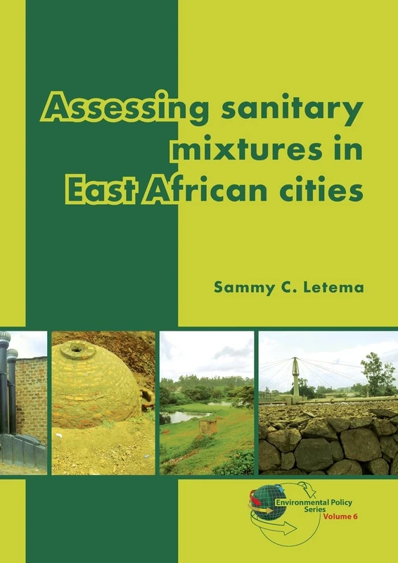 Assessing sanitary mixtures in East African cities: 6 (Environmental Policy Series, 6)