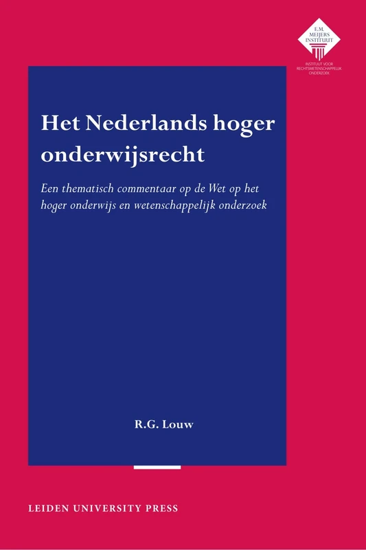 Het Nederlands Hoger Onderwijsrecht: Een Thematisch Commentaar op de Wet op het Hoger Onderwijs en Wetenschappelijk Onderzoek (LUP Dissertaties)