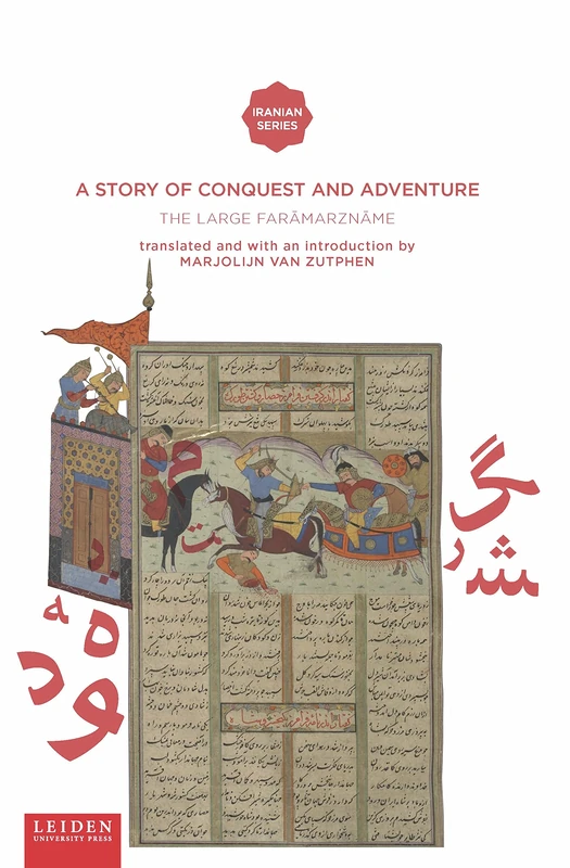 A Story of Conquest and Adventure: The Large Faramarzname (Iranian Studies) (Iranian Studies Series)