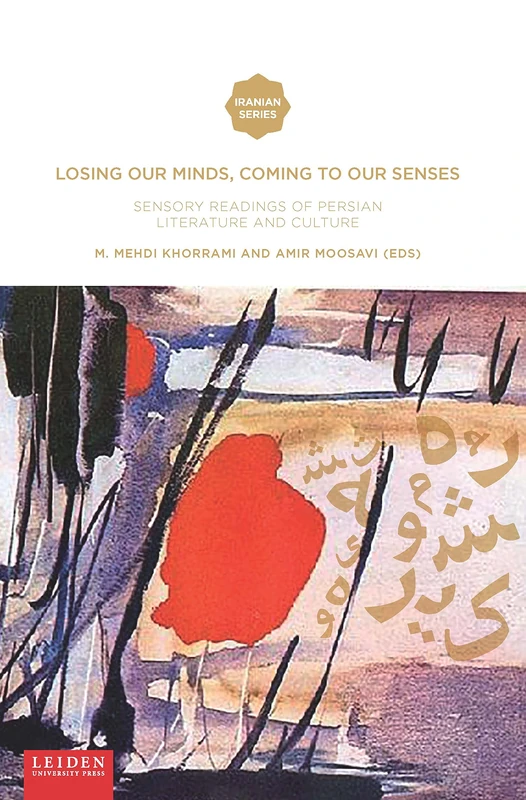 Losing Our Minds, Coming to Our Senses: Sensory Readings of Persian Literature and Culture (Iranian Studies Series) - Image 1
