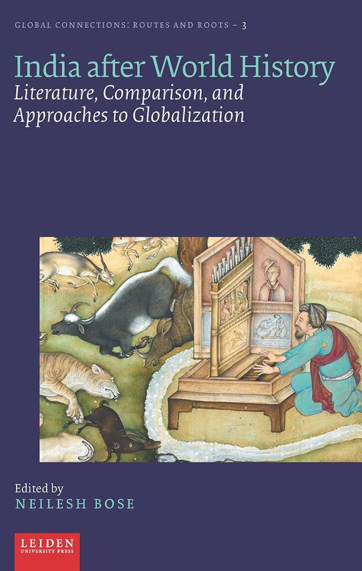 India after World History: Literature, Comparison, and Approaches to Globalization (Global Connections: Routes and Roots)